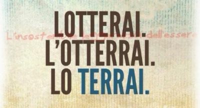 Settimanale Psicologo Roma : LOTTERAI. L’ OTTERRAI. LO TERRAI